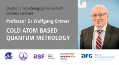 Лекция лауреата премии DFG им. Лейбница профессора Вольфганга Эртмера "COLD ATOM BASED QUANTUM METROLOGY"